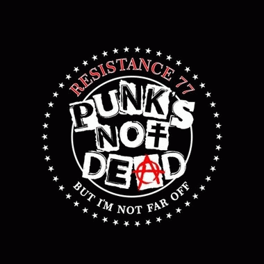 Resistance 77 : Punks not Dead But Im not Far Off